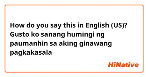gusto kong humingi ng pasensya in english|Gusto kong humingi ng pasensya in English with examples.